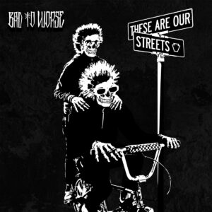 Bad To Worse, hardcore, Oi!, oipunk, punk