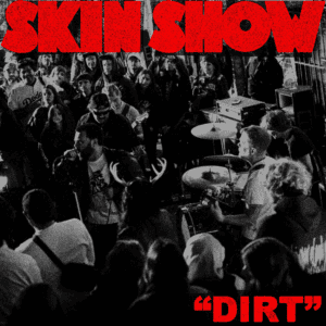 Skin Show Dirt